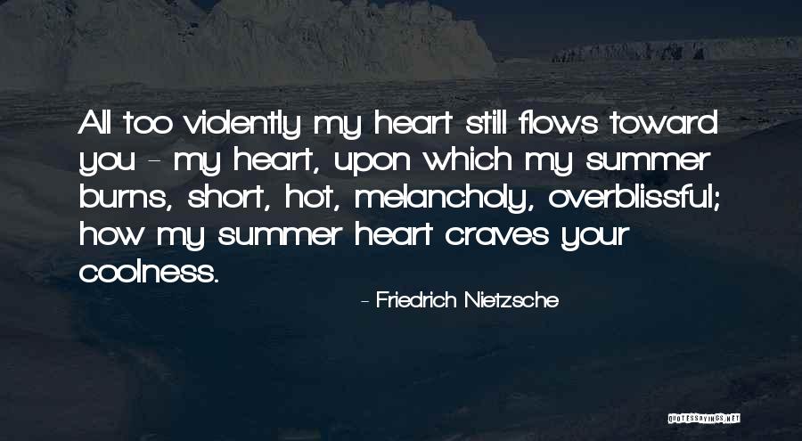 Summer Too Hot Quotes By Friedrich Nietzsche