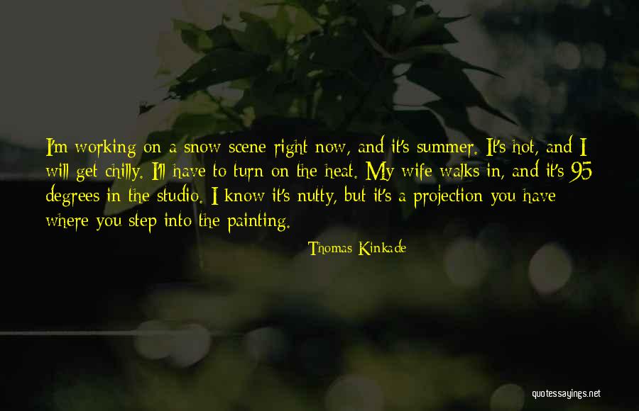 Summer Too Hot Quotes By Thomas Kinkade