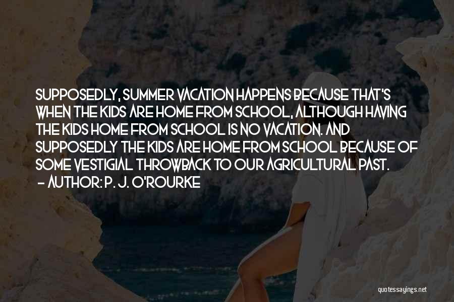 Summer Vacation Over Quotes By P. J. O'Rourke Summer Vacation Over Quotes By P. J. O'Rourke