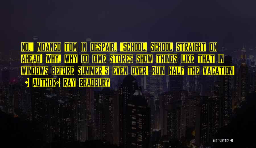 Summer Vacation Over Quotes By Ray Bradbury Summer Vacation Over Quotes By Ray Bradbury