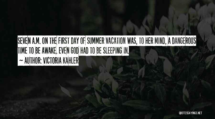 Summer Vacation Quotes By Victoria Kahler