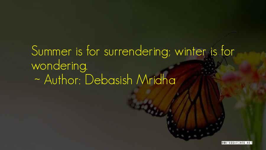 Summer Vs Winter Quotes By Debasish Mridha