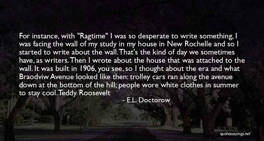 Summer Where It All Began Quotes By E.L. Doctorow Summer Where It All Began Quotes By E.L. Doctorow