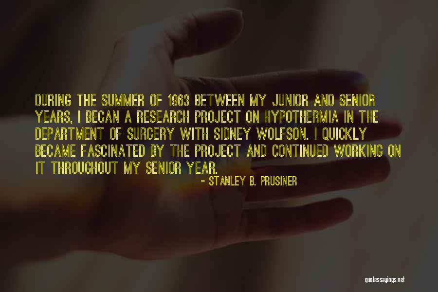 Summer Where It All Began Quotes By Stanley B. Prusiner Summer Where It All Began Quotes By Stanley B. Prusiner