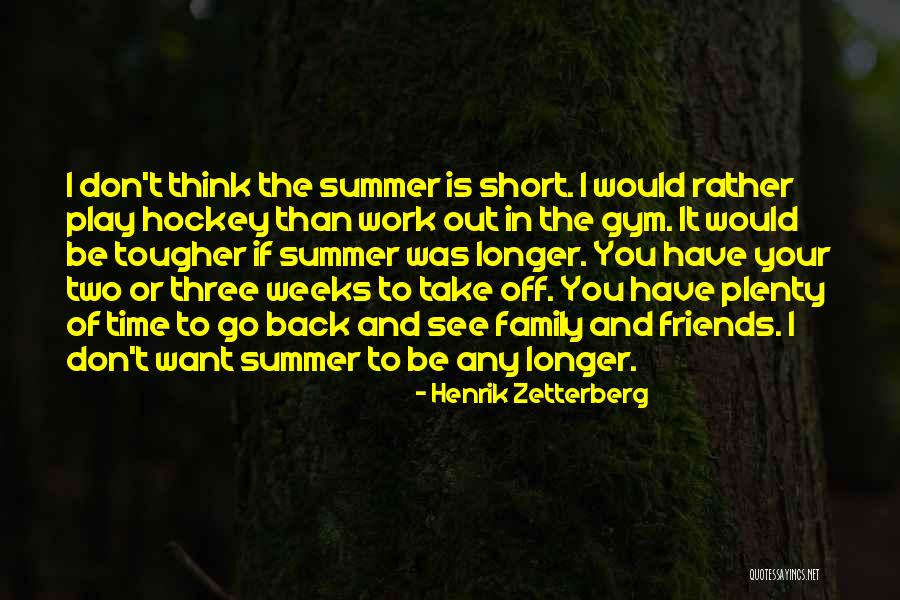 Summer With Your Friends Quotes By Henrik Zetterberg