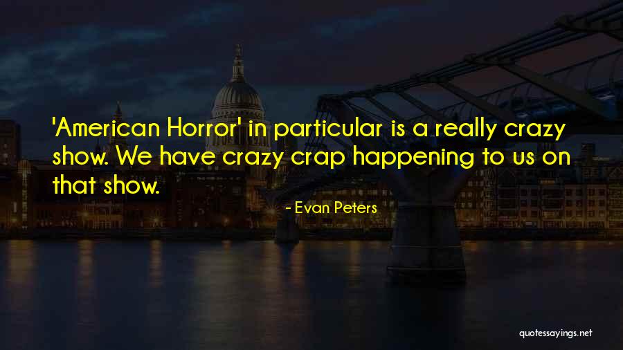 Summerall Tires Quotes By Evan Peters Summerall Tires Quotes By Evan Peters