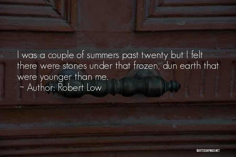 Summers Past Quotes By Robert Low