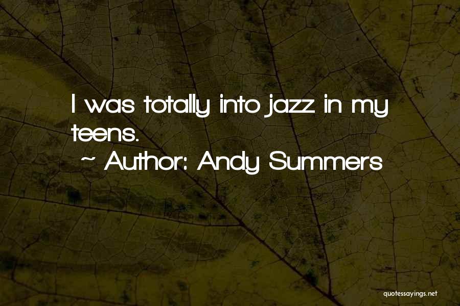 Summers Quotes By Andy Summers