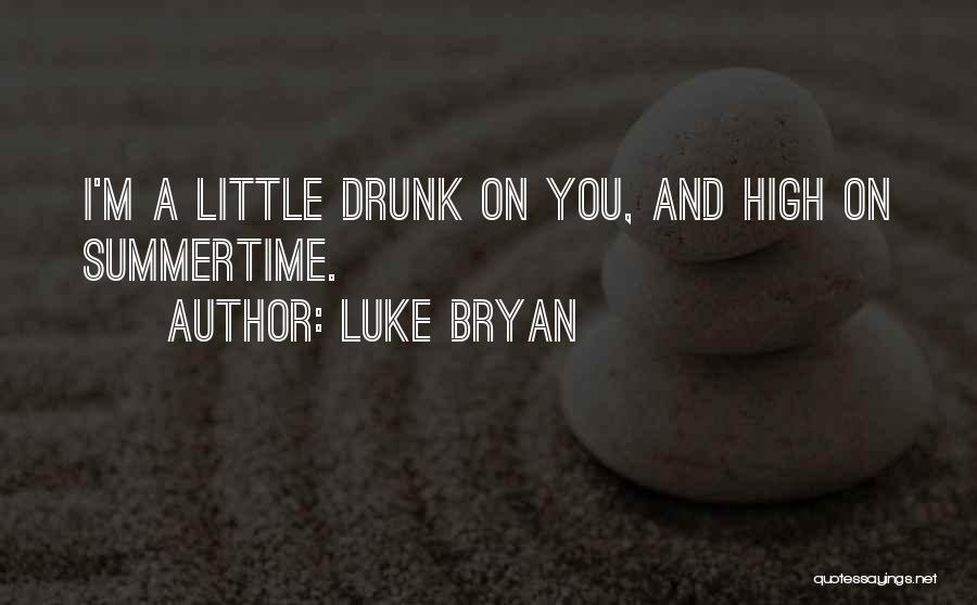 Summertime Country Song Quotes By Luke Bryan