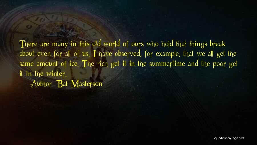 Summertime Quotes By Bat Masterson