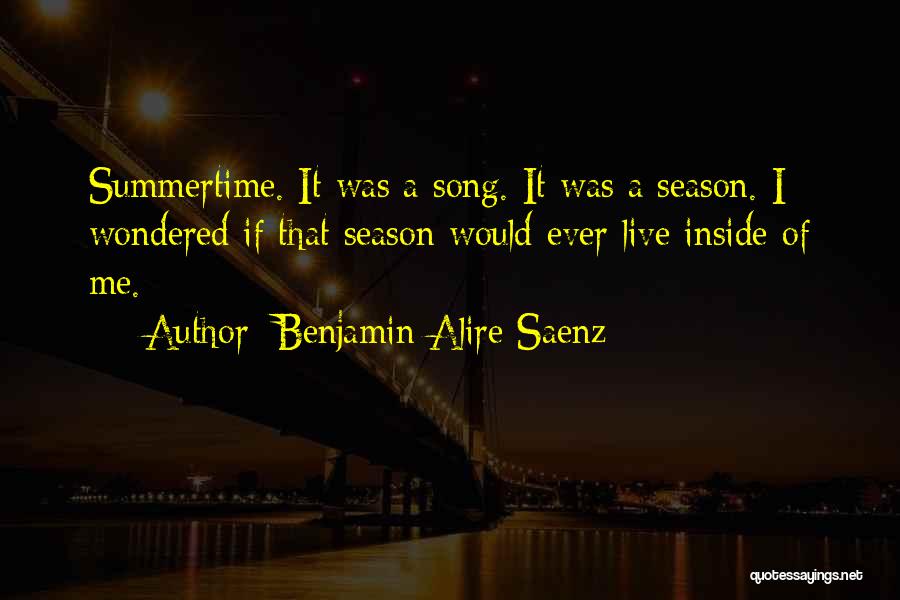 Summertime Quotes By Benjamin Alire Saenz