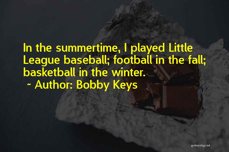 Summertime Quotes By Bobby Keys