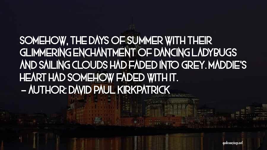 Summertime Quotes By David Paul Kirkpatrick