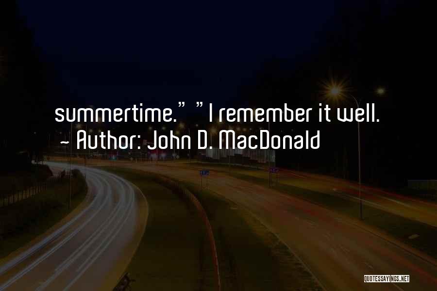 Summertime Quotes By John D. MacDonald