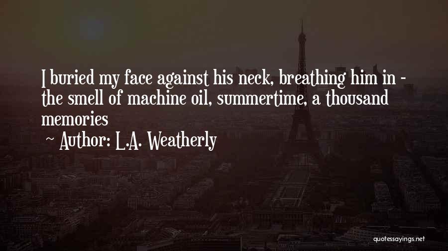 Summertime Quotes By L.A. Weatherly