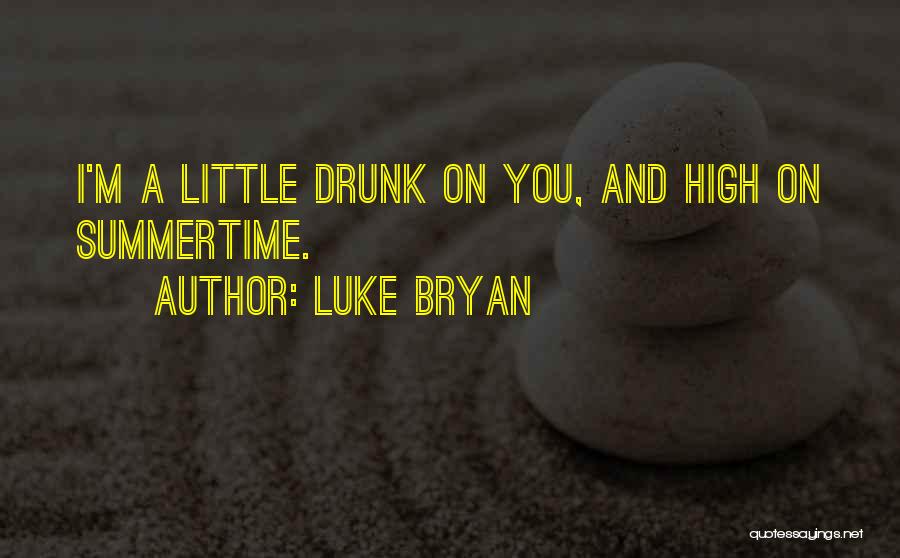 Summertime Song Quotes By Luke Bryan