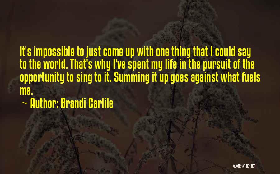 Summing Up Life Quotes By Brandi Carlile