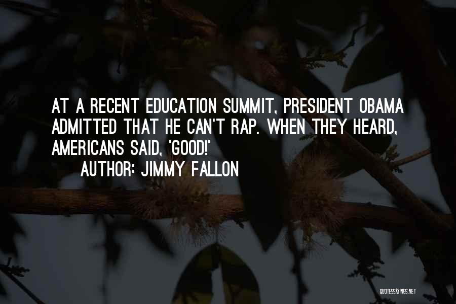 Summit Quotes By Jimmy Fallon