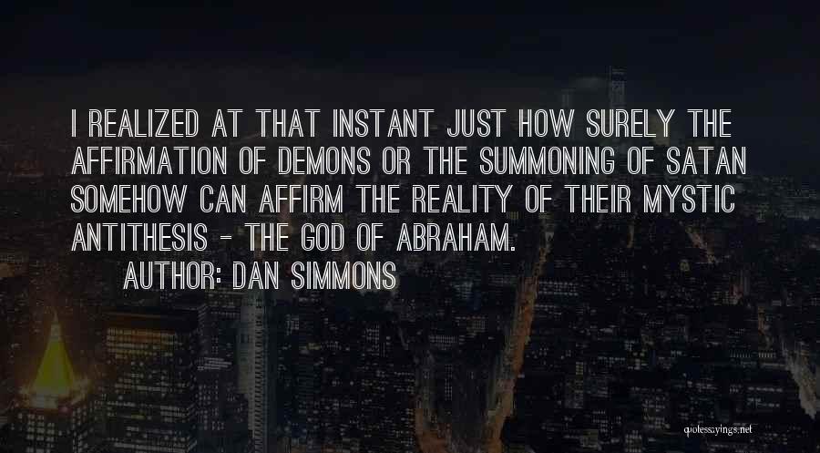 Summoning Quotes By Dan Simmons