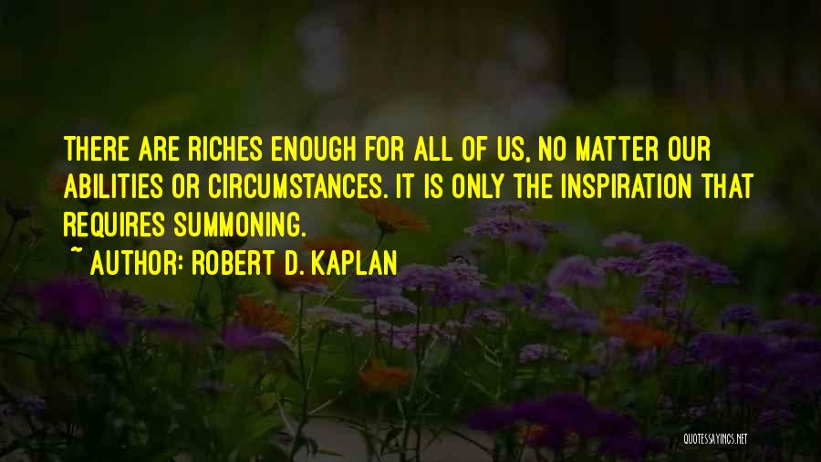 Summoning Quotes By Robert D. Kaplan