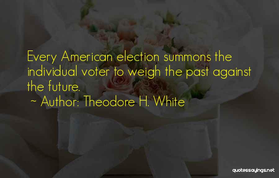 Summons Quotes By Theodore H. White