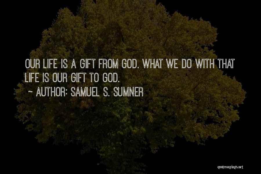 Sumner Quotes By Samuel S. Sumner