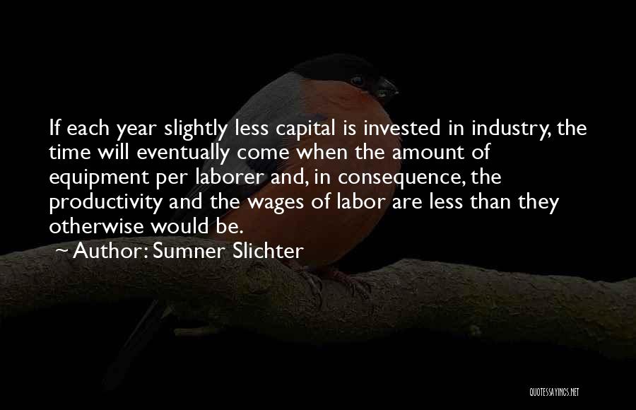 Sumner Quotes By Sumner Slichter