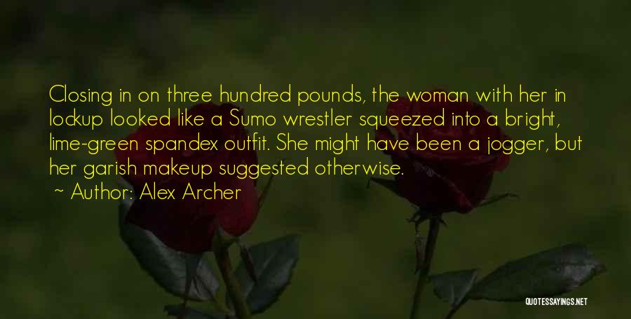 Sumo Wrestler Quotes By Alex Archer