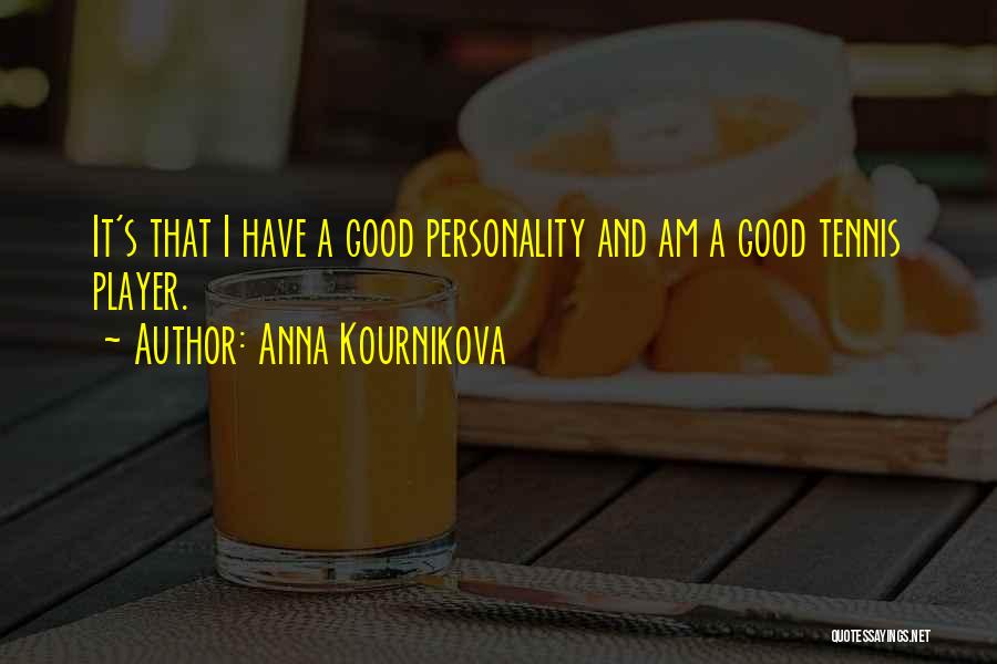 Sumption Farms Quotes By Anna Kournikova
