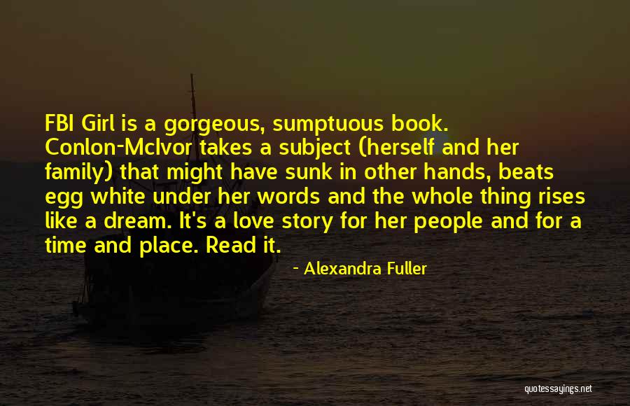 Sumptuous Quotes By Alexandra Fuller Sumptuous Quotes By Alexandra Fuller