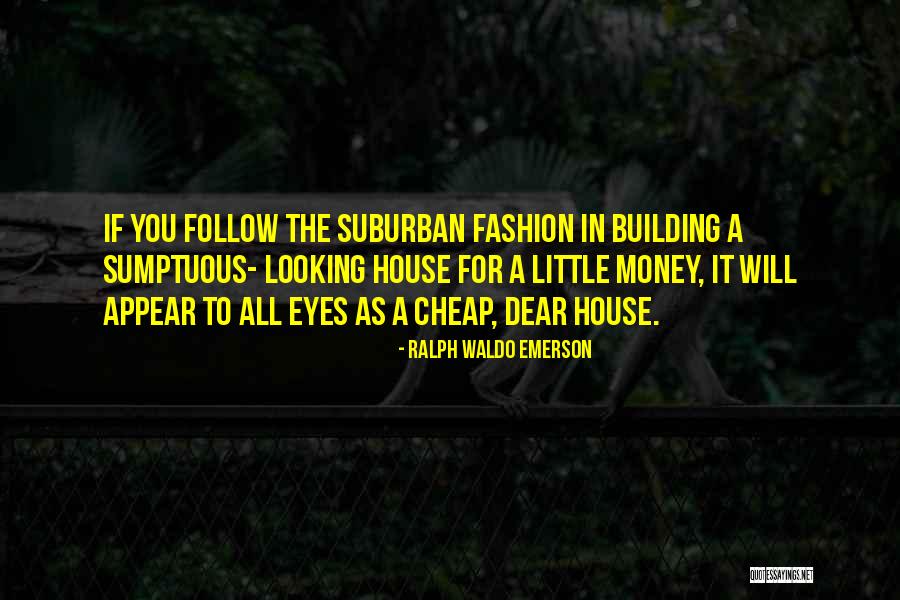 Sumptuous Quotes By Ralph Waldo Emerson Sumptuous Quotes By Ralph Waldo Emerson