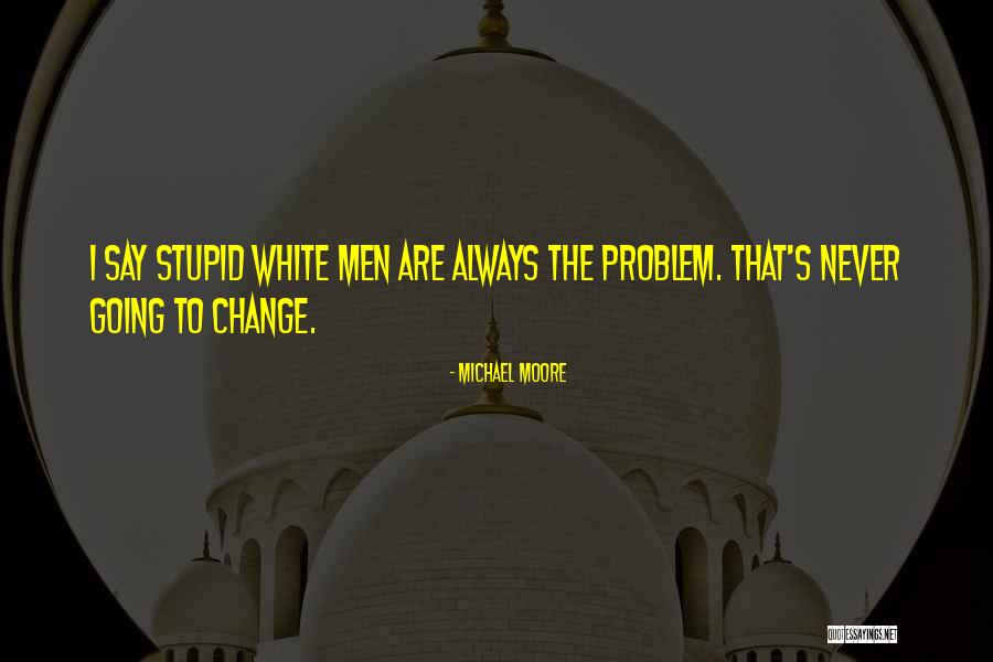 Sumtime Quotes By Michael Moore Sumtime Quotes By Michael Moore
