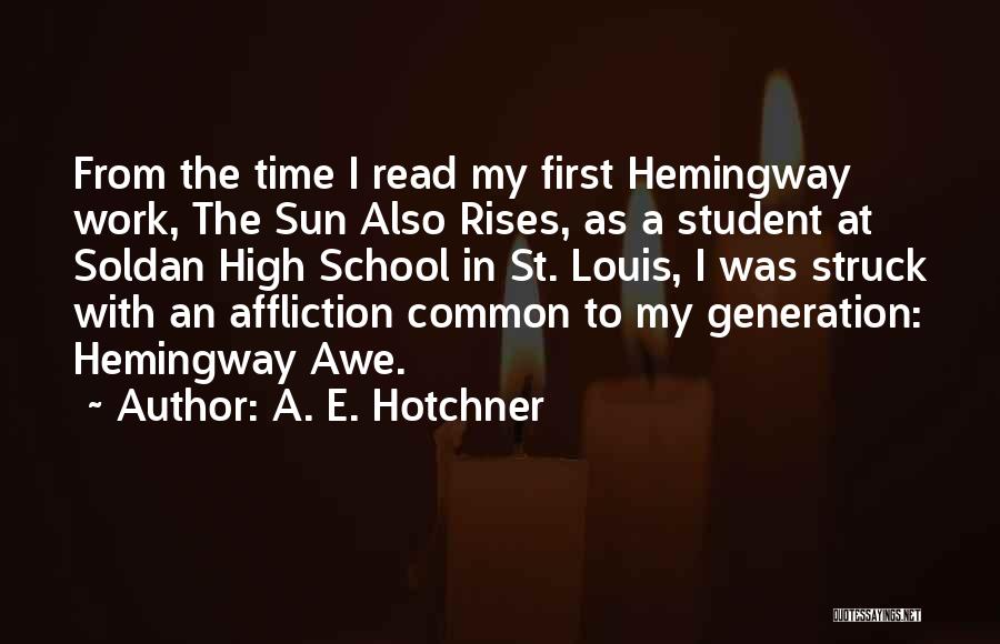 Sun Also Rises Quotes By A. E. Hotchner