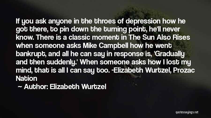 Sun Also Rises Quotes By Elizabeth Wurtzel