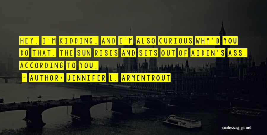 Sun Also Rises Quotes By Jennifer L. Armentrout