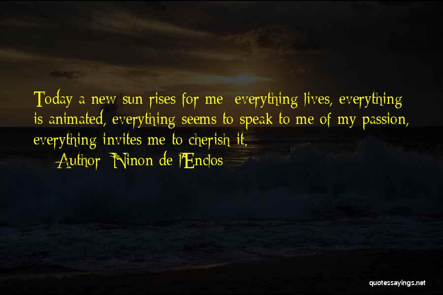 Sun Also Rises Quotes By Ninon De L'Enclos