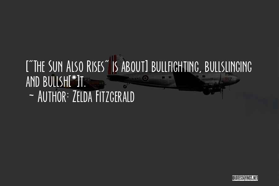 Sun Also Rises Quotes By Zelda Fitzgerald