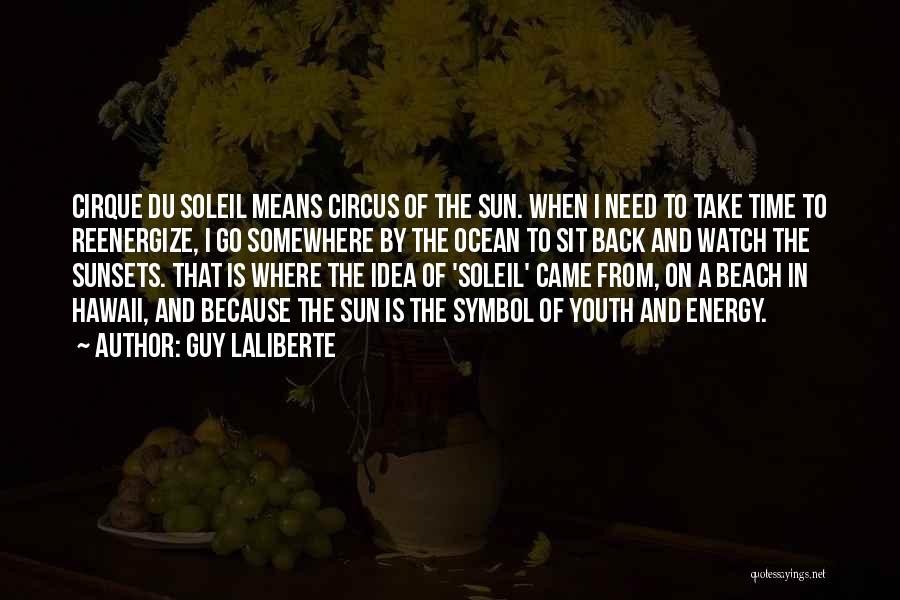 Sun And Beach Quotes By Guy Laliberte