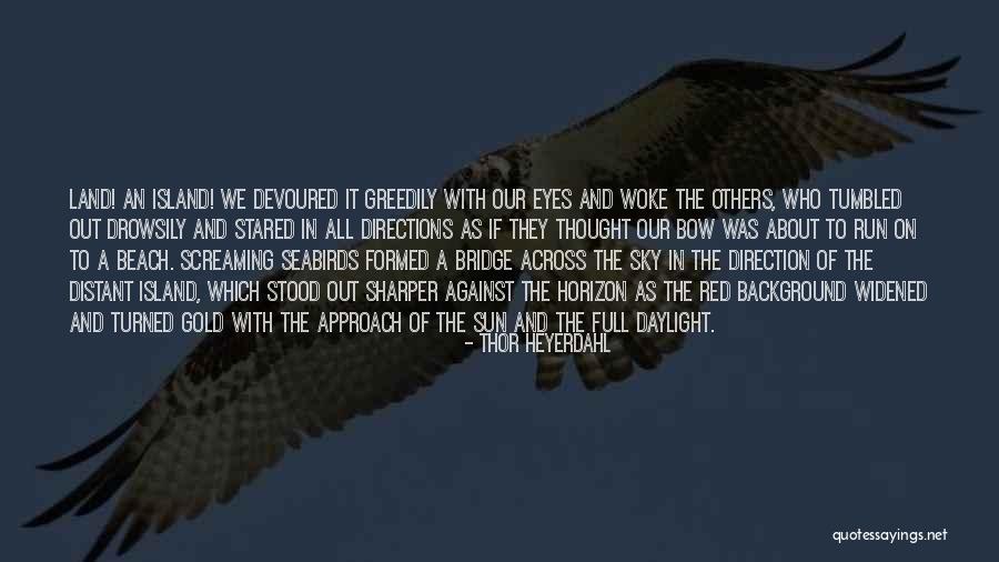Sun And Beach Quotes By Thor Heyerdahl Sun And Beach Quotes By Thor Heyerdahl