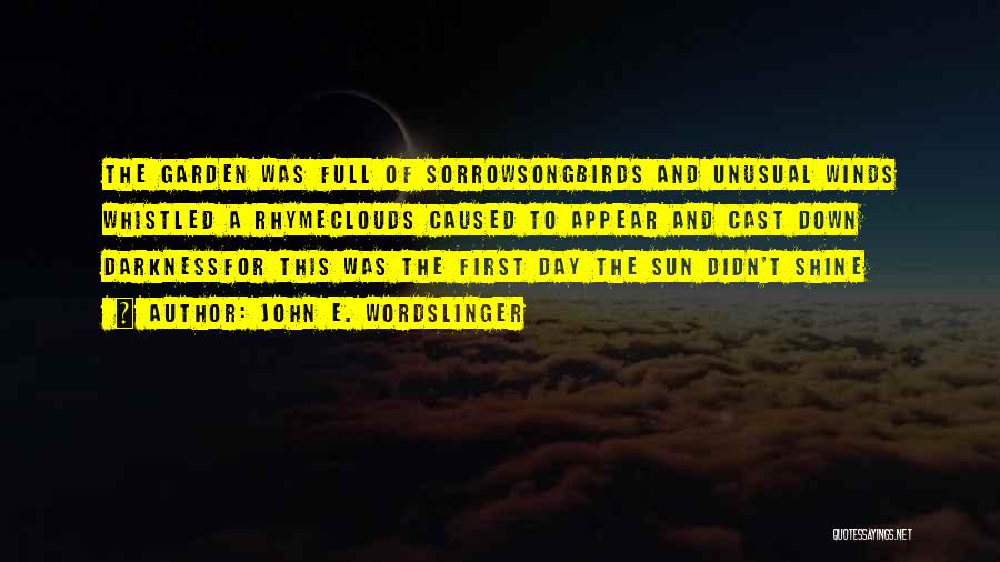 Sun And Clouds Quotes By John E. Wordslinger