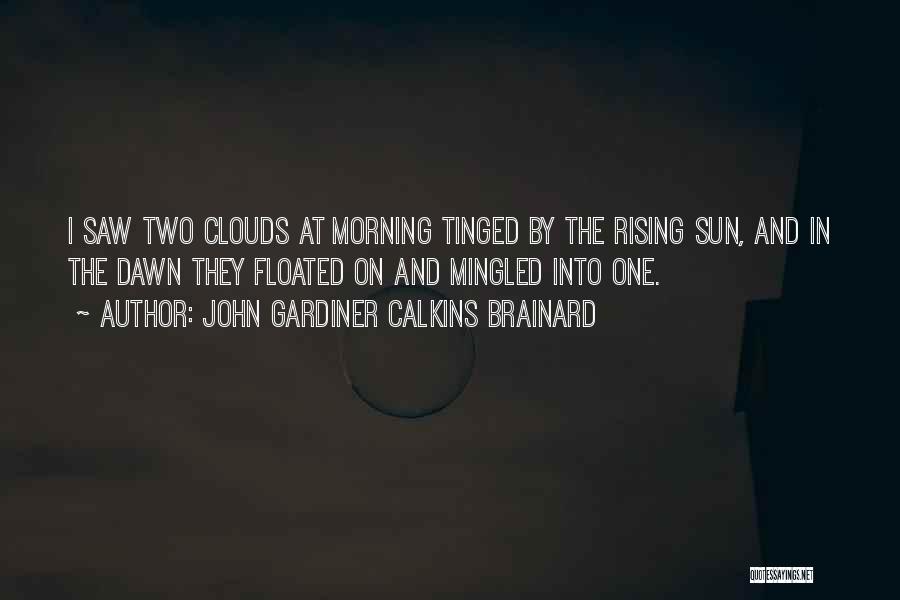 Sun And Clouds Quotes By John Gardiner Calkins Brainard