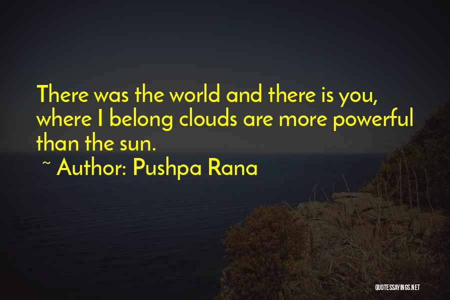 Sun And Clouds Quotes By Pushpa Rana