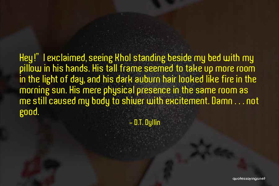 Sun And Fire Quotes By D.T. Dyllin Sun And Fire Quotes By D.T. Dyllin