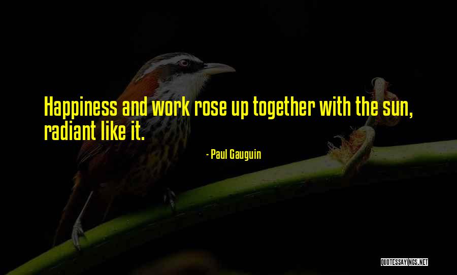 Sun And Happiness Quotes By Paul Gauguin Sun And Happiness Quotes By Paul Gauguin