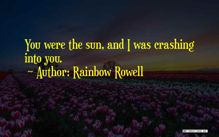 Sun And Love Quotes By Rainbow Rowell