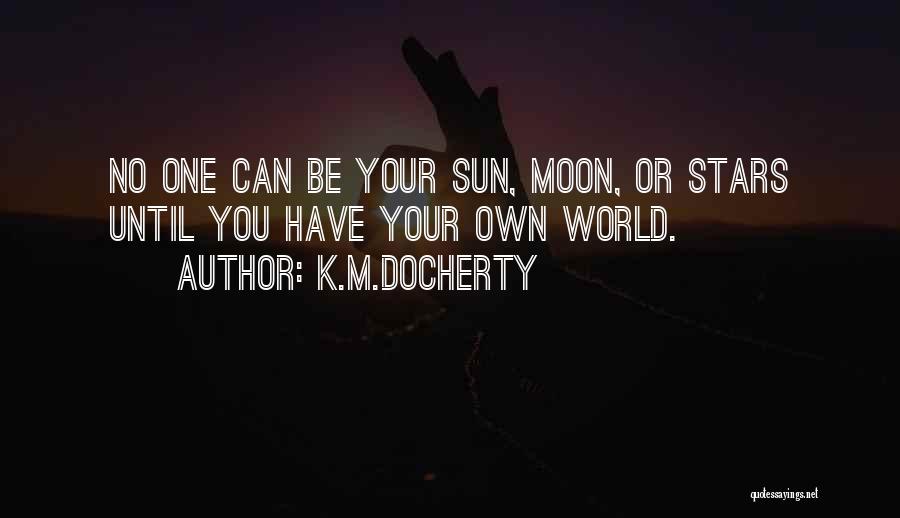 Sun And Moon And Love Quotes By K.M.Docherty