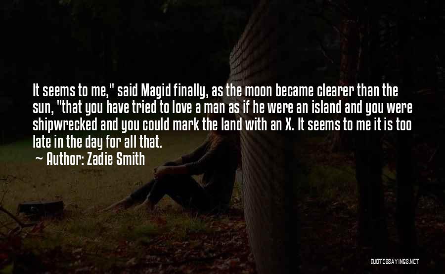 Sun And Moon And Love Quotes By Zadie Smith