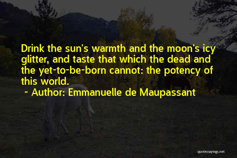 Sun And Moon Life Quotes By Emmanuelle De Maupassant
