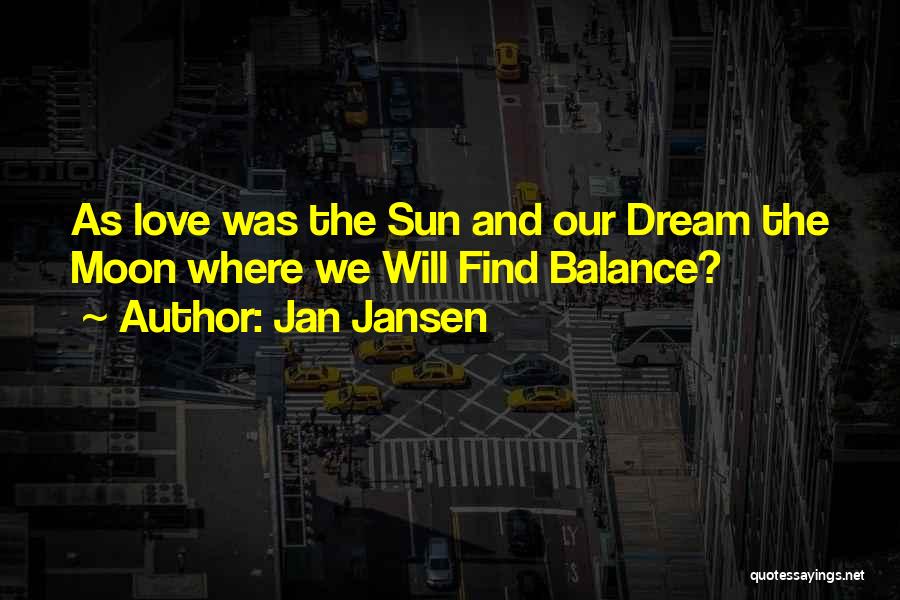 Sun And Moon Life Quotes By Jan Jansen
