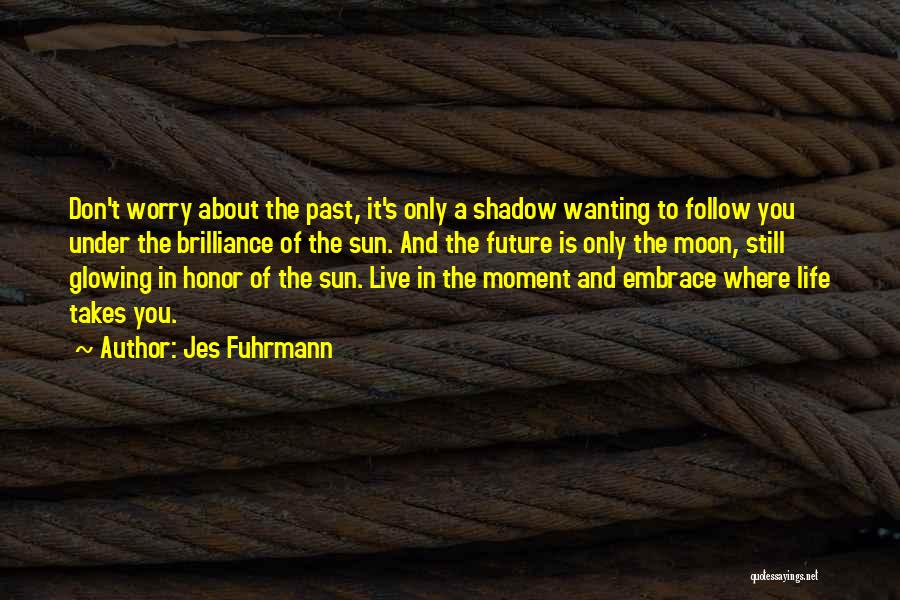 Sun And Moon Life Quotes By Jes Fuhrmann